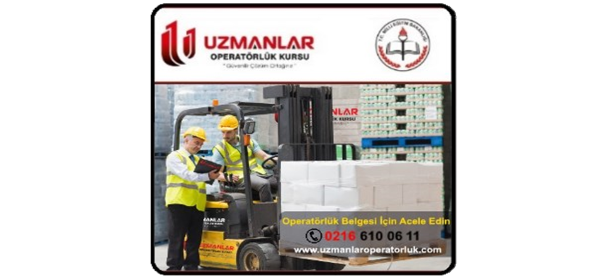 Forklift, MenLift Elektrikli Trasnpalet, Makaslı Platform, Sepetli Vinç, Vinç   ve Diğer Operatörlük Belgeleri İçin Son Kayıt 15 Kasım 2020